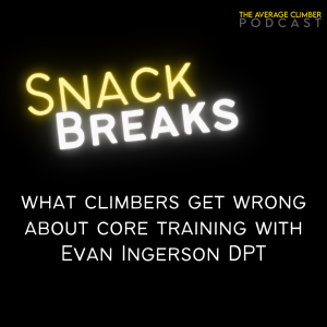 What Climbers get wrong about core training with Evan Ingerson DPT