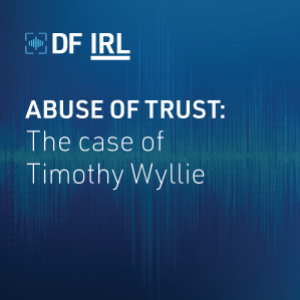 Ep. 04 Abuse of Trust - The Case of Timothy Wyllie