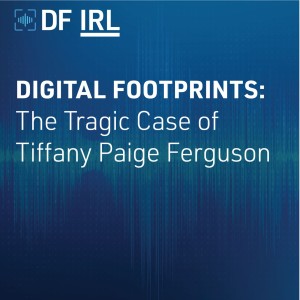 Ep. 02 Digital Footprints - The Tragic Case of Tiffany Paige Ferguson