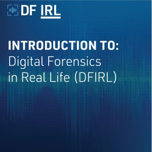 Introduction to Digital Forensics in Real Life (DFIRL)