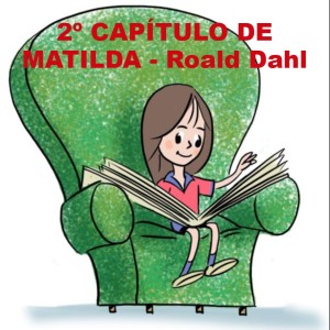 2º CAPÍTULO DE MATILDA - Roald Dahl