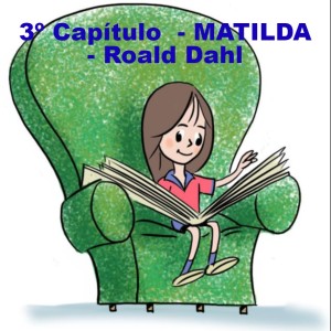 TERCEIRO CAPÍTULO - MATILDA - ROALD DAHL