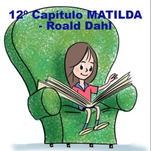 12º CAPÍTULO - MATILDA - ROALD DAHL