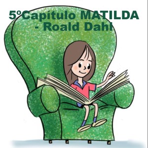 QUINTO CAPÍTULO - MATILDA - ROALD DAHL