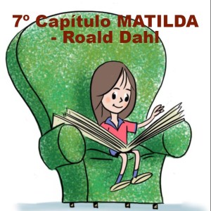 7º CAPÍTULO - MATILDA - ROALD DAHL