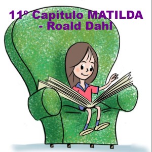 11º CAPÍTULO - MATILDA - ROALD DAHL