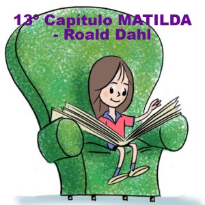 13º CAPÍTULO - MATILDA - ROALD DAHL