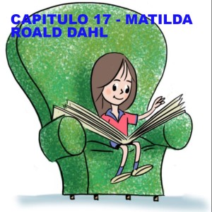 CAPITULO 17 - MATILDA - ROALD DAHL