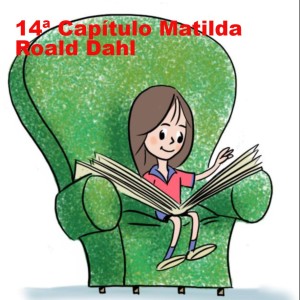 14ª Capítulo - Matilda - Roald Dahl
