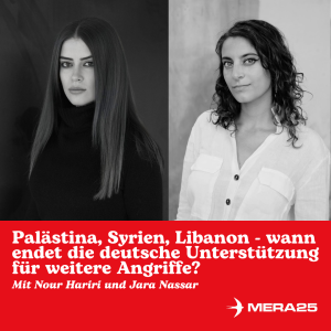 Palästina, Syrien, Libanon - wann endet die deutsche Unterstützung für weitere Angriffe?