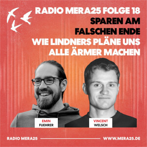 Sparen am falschen Ende. Wie Lindners Pläne uns alle ärmer machen | Radio MERA25 Folge 18