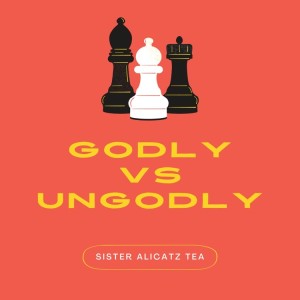 Godly vs Ungodly