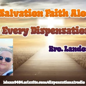 Is Salvation By Faith In every dispensation (Pt. 1) 2;15 Workman’s Podcast #20