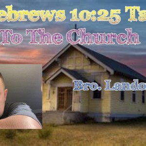 Is Hebrews 10;25 Speaking To the Church (2;15 podcast #18)