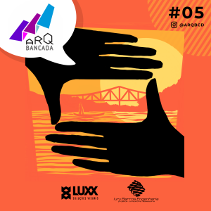 ARQbancada #05 - Arquitetura, Cinema e Camadas das Águas Invisíveis