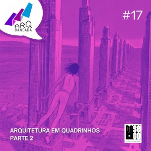 ARQbancada #17B - Arquitetura em Quadrinhos