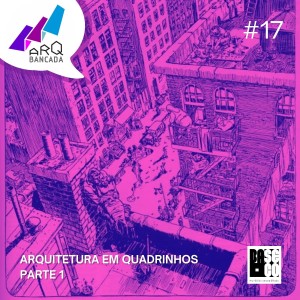 ARQbancada #17A - Arquitetura em Quadrinhos