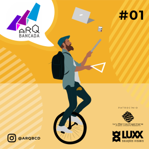 ARQbancada #01 - Vida de Estudante: Desafios do Curso de Arquitetura