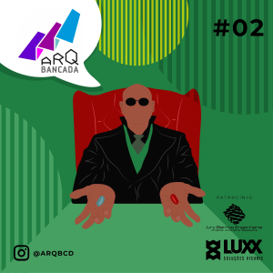 ARQbancada #02 - De Volta à Matrix