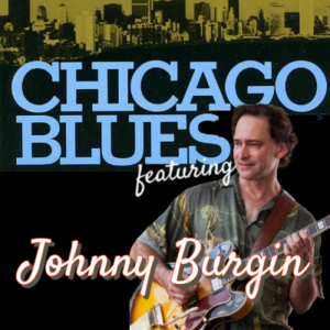Chicago Blues featuring Johnny Burgin