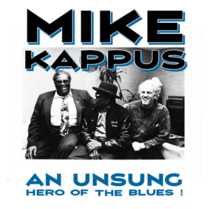 Mike Kappus - Unsung Hero in the Blues