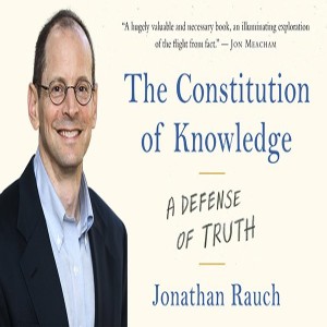 A Constitution of Knowledge: A Conversation with Jonathan Rauch