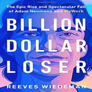 The Epic Rise and Spectacular Fall of Adam Neumann and WeWork