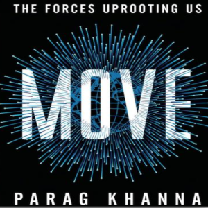 How Global Migration is Actually Moving the World Forward: My conversation with Parag Kahanna