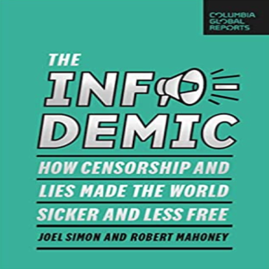The Misinformation, Censorship and Noise That The Pandemic Gave Us: A Conversation with Joel Simon