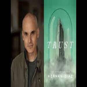 A Conversation with Hernan Diaz about his Pulitzer Prize Winning Novel ”Trust”