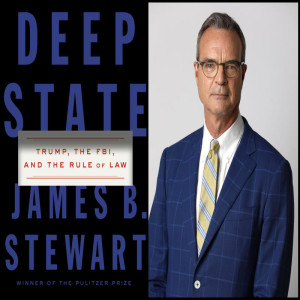 Deep State: Trump, the FBI, and the Rule of Law: A conversation with James B. Stewart
