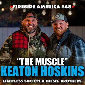 He’s Building a Community of MILLIONAIRES! | Fireside America Ep 48 with Keaton ”The Muscle” Hoskins