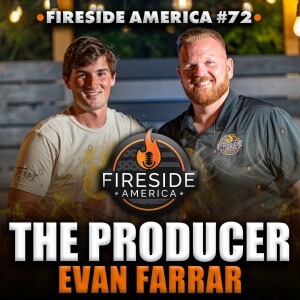 The Man Behind the Brand | Evan Farrar | Fireside America Ep 72