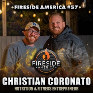 Bodybuilding & Business with Christian Coronato! | Fireside America Ep. 57