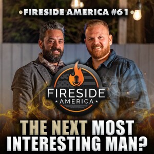 The Future Most Interesting Man? | Eric Swan Joins | Fireside America Episode 61