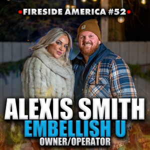 Alexis Smith of Embellish U Joins!  |  Fireside America Episode 52