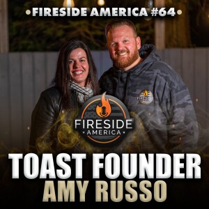 TOAST FOUNDER Amy Russo Joins! | Fireside America Ep. 64