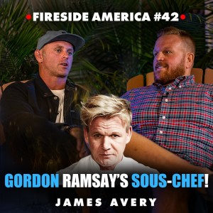 Chef James Avery is Taking Over! | Fireside America Ep. 42