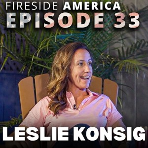 The new American Dream is being your own boss! | Fireside America #33 with Leslie Konsig