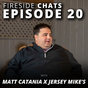 Matt Catania of Jersey Mike’s Subs Joins - Fireside America #20