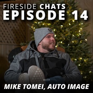 Fireside America #14 - Be ready to do the f***ing WORK with Mike Tomei of Auto Image