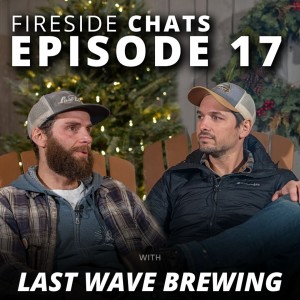 Fireside America #17 - Last Wave Brewing Joins