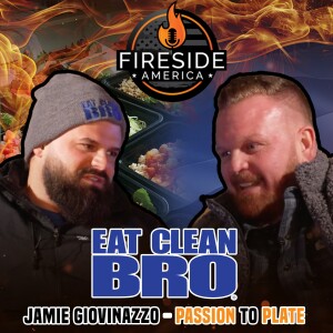 Fueling Success: Jamie Giovinazzo's Epic Journey from Kitchen to Clean Eating Empire | Fireside America Ep. 85