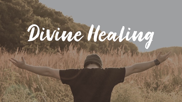Divine Healing Part 4, Sunday 10/18/2020