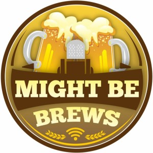 Might Be Brews - Special Guest Taylor Cooper of MBN Network