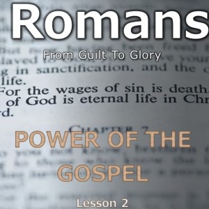 From Sin to Glory- Lessons from the Book of Romans #2
