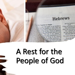 Christian Rest Part 2- Hebrews