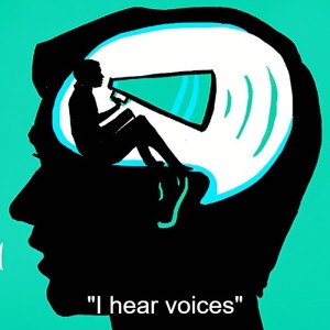 ”I hear voices”