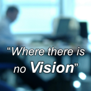 ”Where There Is No Vision”