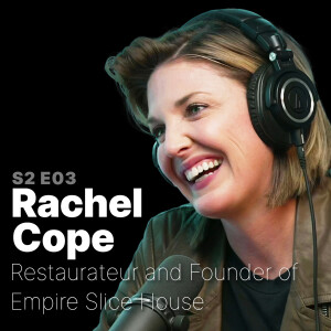 S2 E03 | Rachel Cope | Passion For Quality